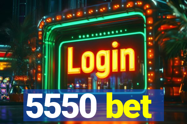 5550 bet